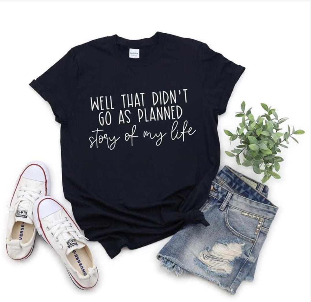Didn’t go as planned Tee