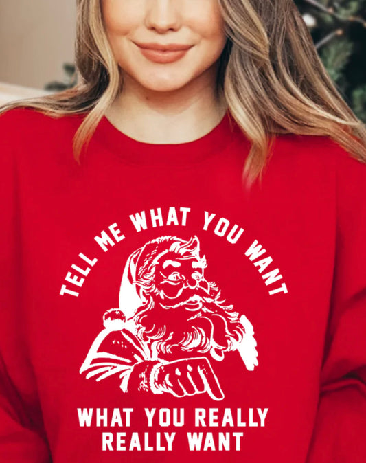 Tell me what ya want crewneck